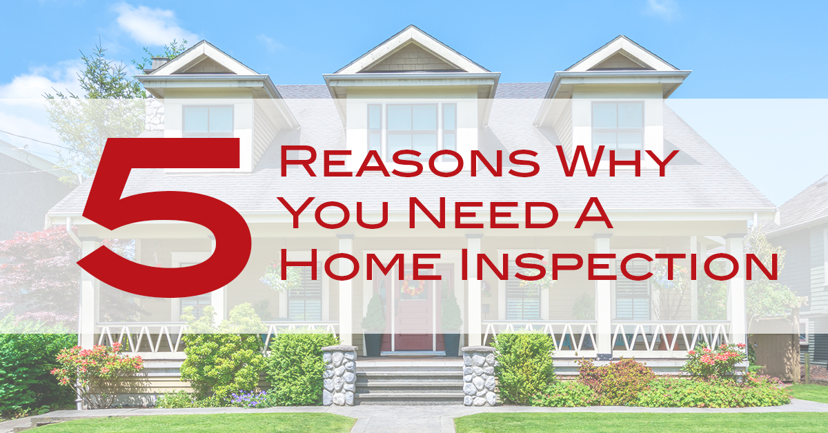 5 Reasons Why You Need A Home Inspection